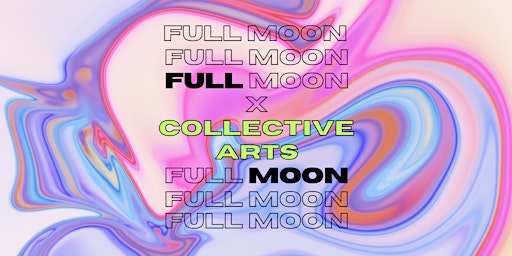 FULL MOON PARTY with Collective Arts