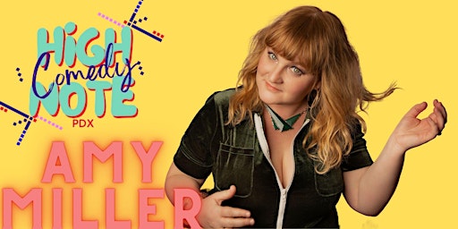 HIGH NOTE COMEDY PRESENTS: AMY MILLER primary image