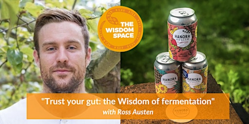 "Trust your gut - the Wisdom of fermentation" with Ross Austen primary image