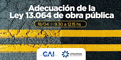 #CICLOCHARLAS CAI-CADECI ” ADECUACIÓN DE LA LEY 13.064 DE OBRA PÚBLICA”