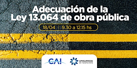 #CharlasCAI-CADECI: "Adecuación  de la ley 13.064 de obra pública"