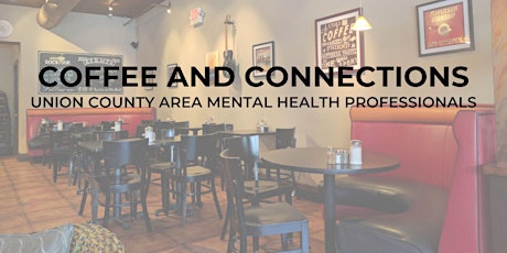 Coffee and Connections - Union County Mental Health Professionals