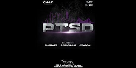 CHAZ Presents PTSD w/ SHABAZZ x PAPI CHULO x AZADON