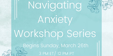 Navigating Anxiety Workshop Series
