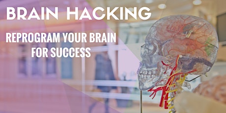 Primaire afbeelding van Brain hacking: reprogram your brain for success