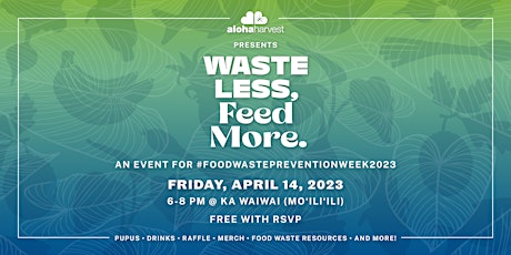 Aloha Harvest Presents: Waste Less, Feed More