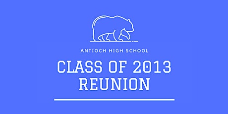 Antioch High School Class of 2013 10 Year Reunion