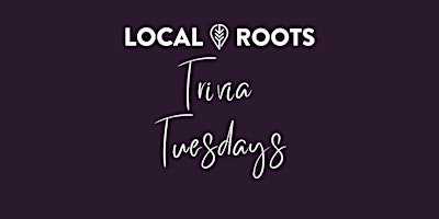 Primaire afbeelding van Trivia Tuesday at Local Roots!
