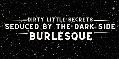 Seduced By the Dark Side Burlesque, a Star Wars Tribute