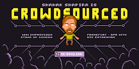 Shahak Shapira - CROWDSOURCED - Improvised Comedy | FRANKFURT | ENGLISH