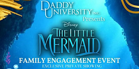 The Little Mermaid Premier & Daddy University Inc