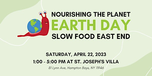 SLOW FOOD EAST END EARTH DAY CELEBRATION 2023