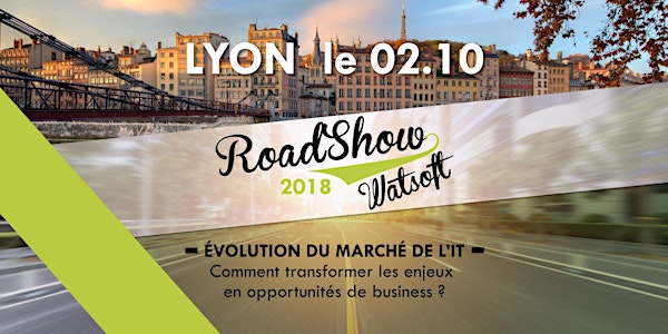 Roadshow Watsoft Lyon