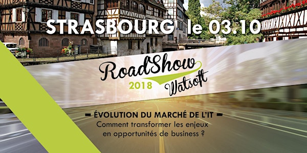 Roadshow Watsoft Strasbourg