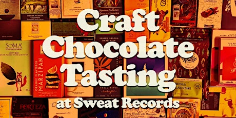 Craft Chocolate Tasting at Sweat Records