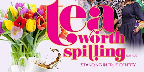 "Tea Worth Spilling" Eph 4:29 Women's Empowerment Meet Up and Relay