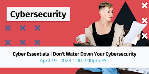 Cyber Essentials | Don’t Water Down Your Cybersecurity