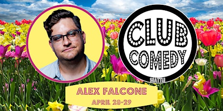 Alex Falcone at Club Comedy Seattle April 28-29