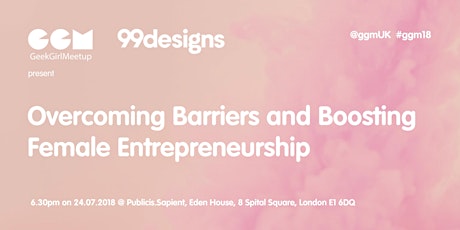 GeekGirl Meetup UK & 99designs present: Overcoming Barriers and Boosting Female Entrepreneurship primary image