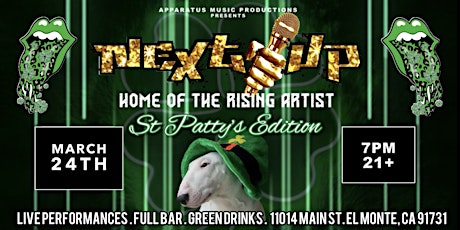 NEXT UP . HOME OF THE RISING ARTIST . ST PATTY'S EDITION