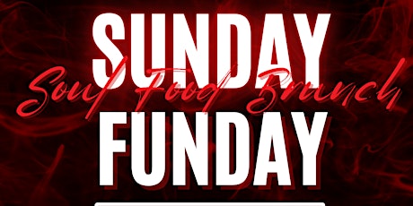 Aunna Mae’d It Presents: SUNDAY FUNDAY SOUL FOOD BRUNCH