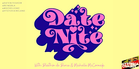 Date Nite With Bláithín de Burca & Michelle McCormick - with Fionnuala Jay!