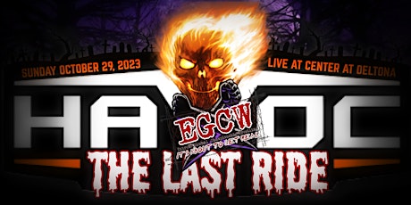 EGCW Wrestling Presents Havoc "The Last Ride"