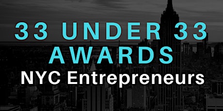 Primaire afbeelding van 33 Under 33 Awards: NYC Entrepreneurs