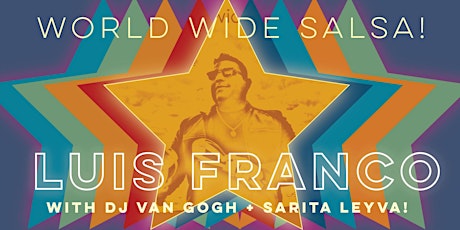 Salsa Saturday with Luis Franco + DJ Van Gogh + Sarita Leyva!