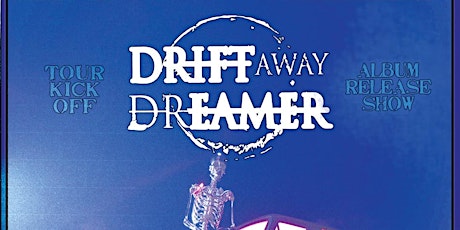 Drift Away Dreamer w/ Marked;Life + No Future + Between The Heart