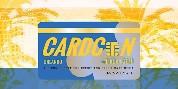 CardCon @ FinCon 2018: The Conference For Credit And Credit Card Media