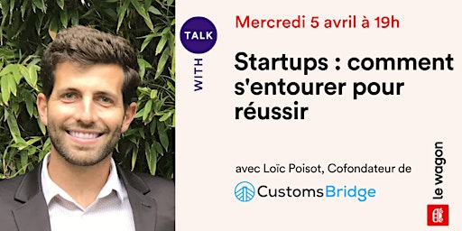 [Talk] Startups : comment s'entourer pour réussir ?  Loïc Poisot