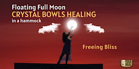 Floating Full Moon CRYSTAL BOWLS HEALING - Freeing Bliss