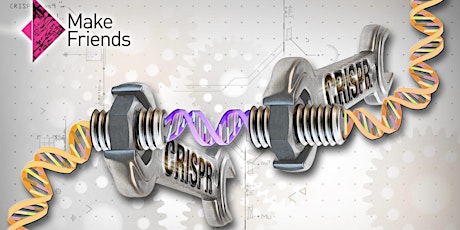 CRISPR: A Make Friends Monthly primary image