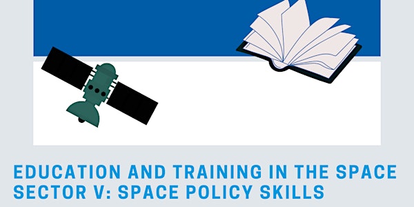 VI° Education & training in the space sector:   SPACE POLICY SKILLS