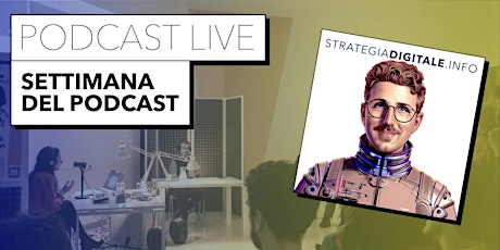 PODCAST LIVE | STRATEGIA DIGITALE - Settimana del Podcast [21 Aprile 2023]