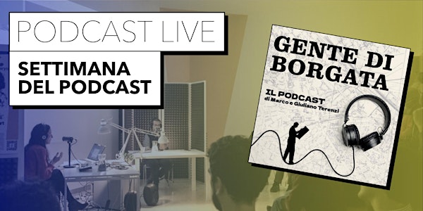 PODCAST LIVE |GENTE DI BORGATA - Settimana del Podcast [17 Aprile 2023]