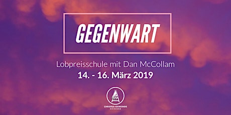 Imagen principal de Gegenwart - Lobpreisschule mit Dan McCollam 2019
