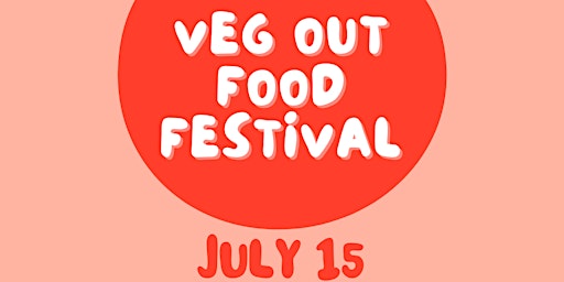 TFP Veg Out FOOD FESTIVAL Vegan + Vegetarian Food Festival SHOP LOCAL primary image