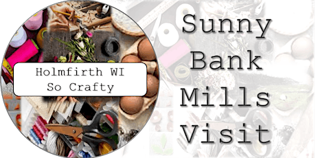 Hauptbild für Holmfirth WI: Visit to Sunny Bank Mills, Pudsey