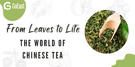From Leaves to Life: The World of Chinese Tea!