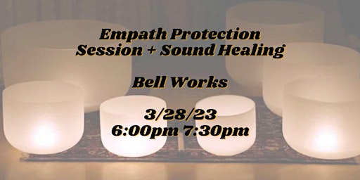 Empath Protection + Sound Healing @Bellworks