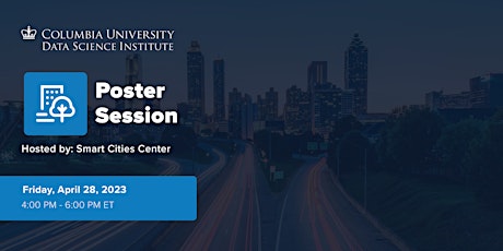 POSTPONED to Fall 2023 - Poster Session: Smart Cities Center (In-Person)