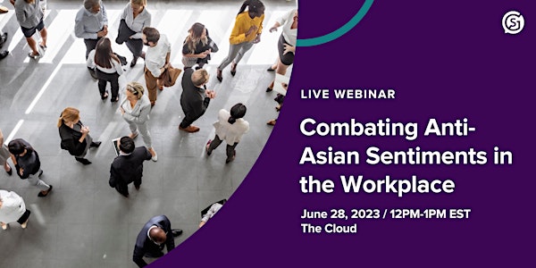 Webinar:  Combating Anti-Asian Sentiments in the Workplace
