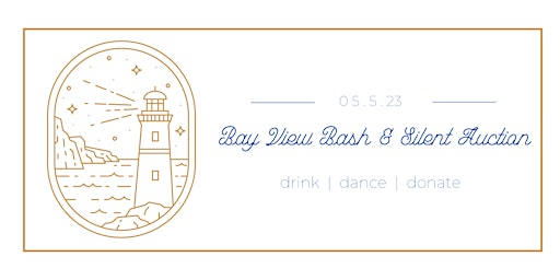 Drink | Dance | Donate @ the Bay View Bash & Silent Auction