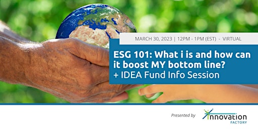 ESG 101 - What is it and How Can it Boost MY Bottom Line? + IDEA Fund Info