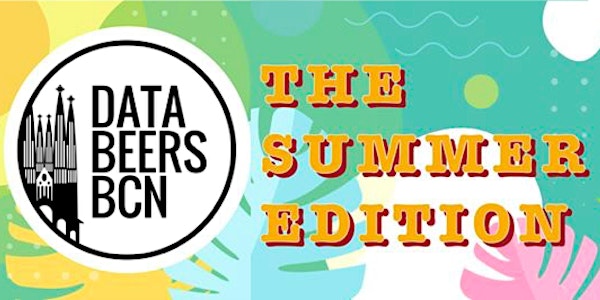 17th DataBeers - Barcelona Summer Edition