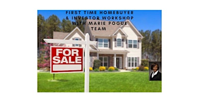 FIRST TIME HOMEBUYER AND INVESTOR  WORKSHOP w/ Marie Pogue Team