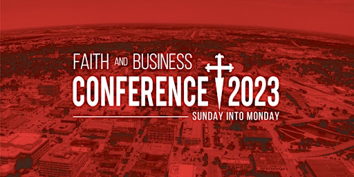 2023 Faith and Business Conference primary image