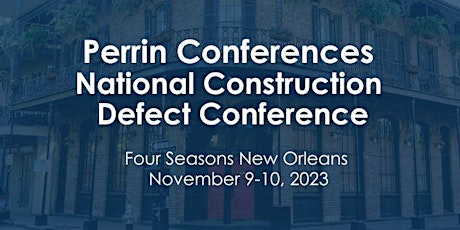 Perrin Conferences National  Construction Defect Conference